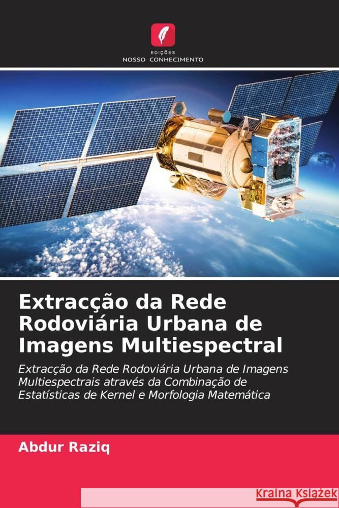 Extracção da Rede Rodoviária Urbana de Imagens Multiespectral Raziq, Abdur 9786205392508 Edições Nosso Conhecimento