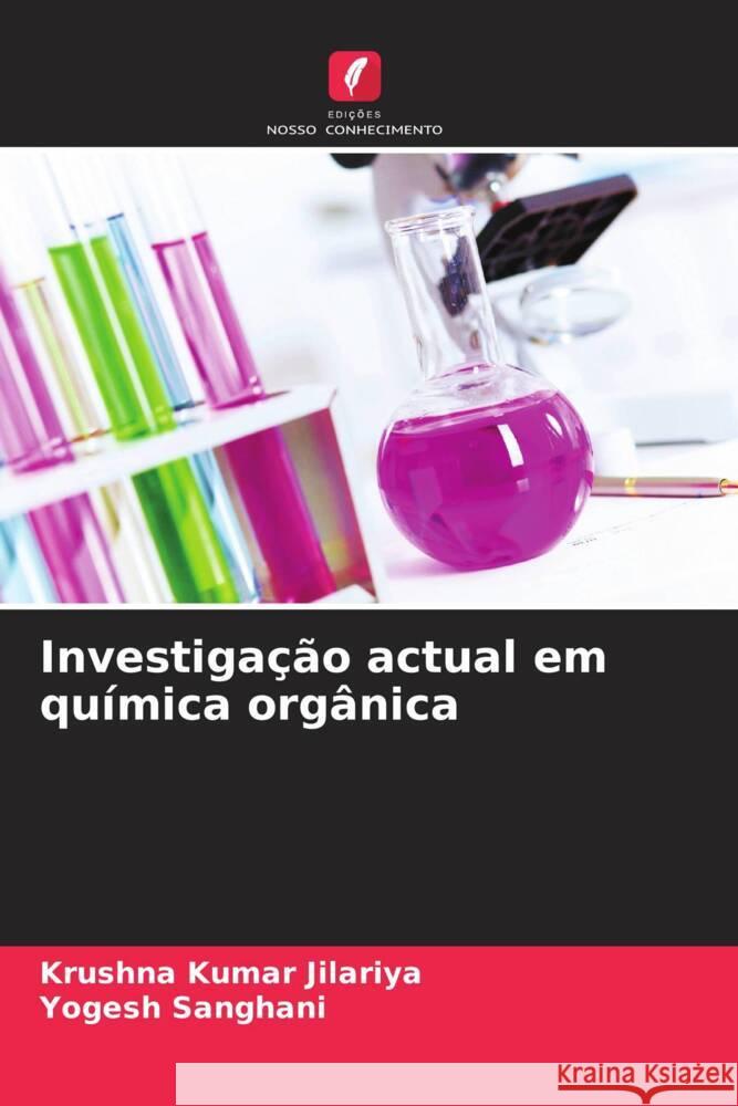 Investigação actual em química orgânica Krushna Kumar Jilariya, Yogesh Sanghani 9786205392683