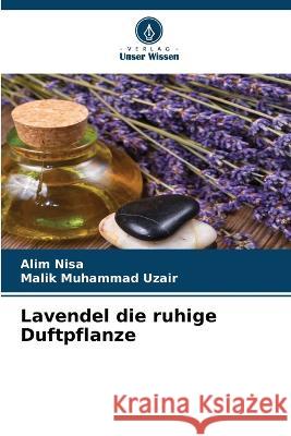 Lavendel die ruhige Duftpflanze Alim Nisa, Malik Muhammad Uzair 9786205393628 Verlag Unser Wissen