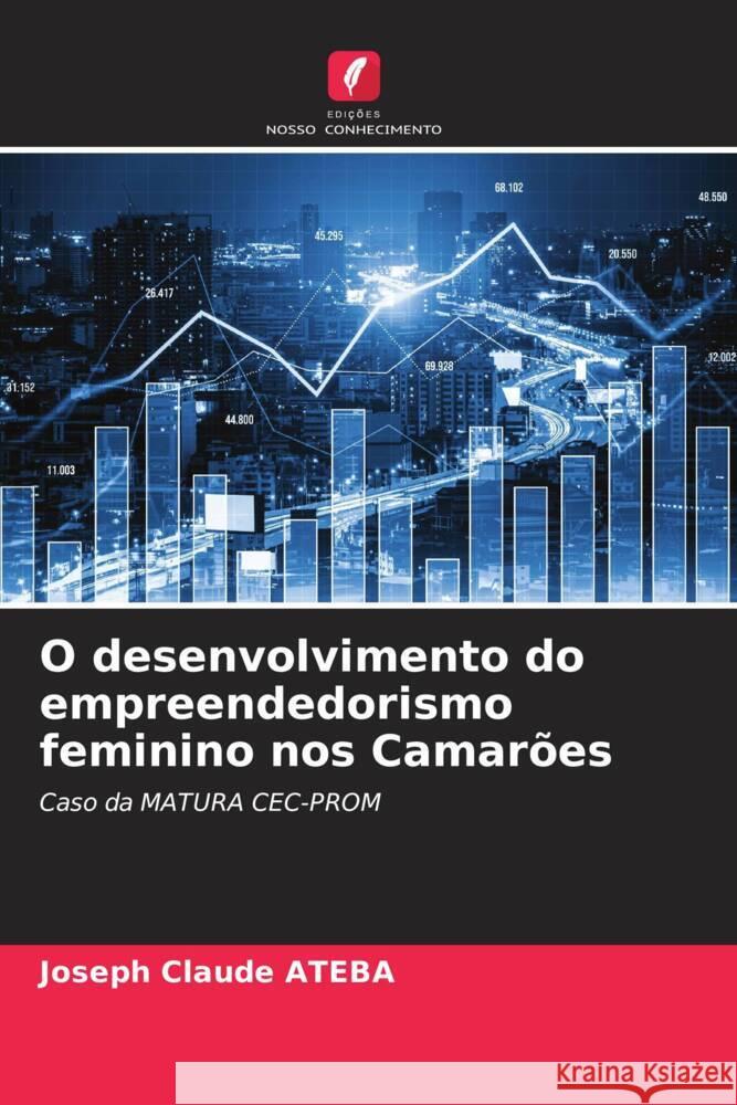 O desenvolvimento do empreendedorismo feminino nos Camarões Joseph Claude Ateba 9786205393758