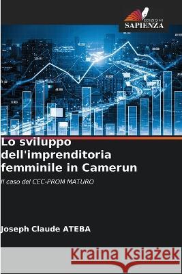 Lo sviluppo dell'imprenditoria femminile in Camerun Joseph Claude Ateba 9786205393765 Edizioni Sapienza