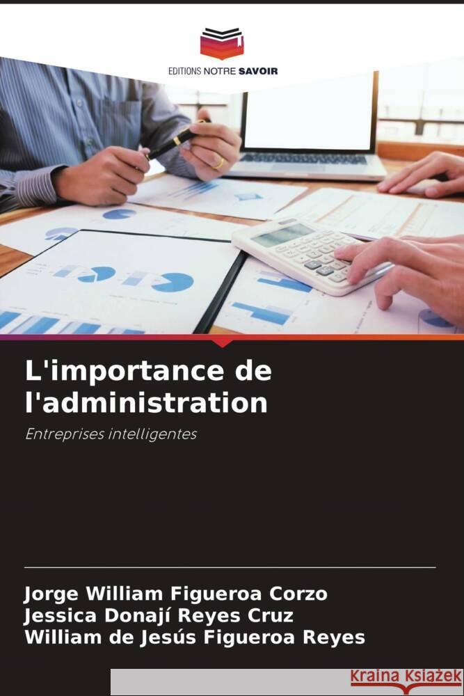 L'importance de l'administration Jorge William Figueroa Corzo, Jessica Donaji Reyes Cruz, William de Jesús Figueroa Reyes 9786205393895 Editions Notre Savoir