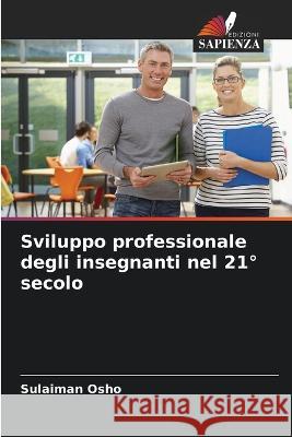 Sviluppo professionale degli insegnanti nel 21° secolo Sulaiman Osho 9786205394144 Edizioni Sapienza