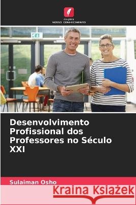 Desenvolvimento Profissional dos Professores no Século XXI Sulaiman Osho 9786205394151
