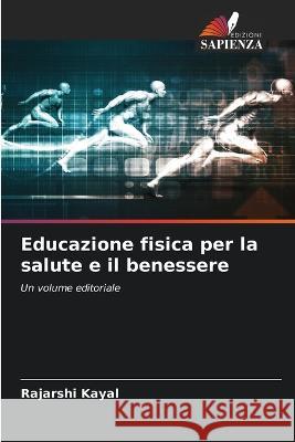 Educazione fisica per la salute e il benessere Rajarshi Kayal 9786205394496