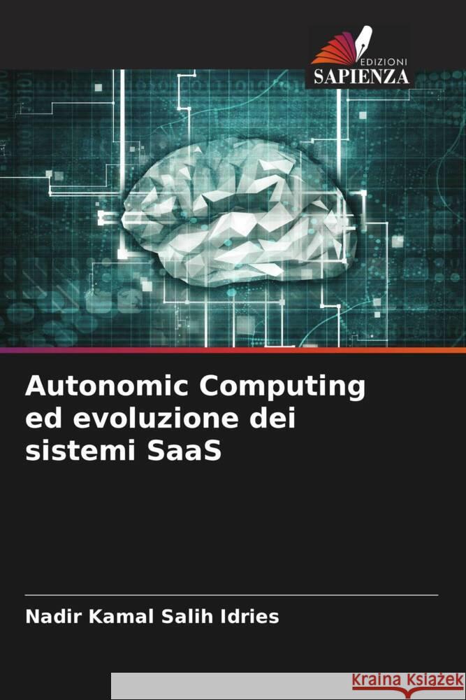 Autonomic Computing ed evoluzione dei sistemi SaaS Nadir Kamal Sali 9786205394793 Edizioni Sapienza