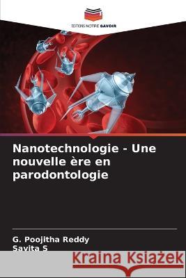 Nanotechnologie - Une nouvelle ère en parodontologie G Poojitha Reddy, Savita S 9786205395035 Editions Notre Savoir