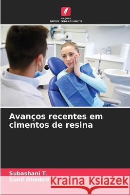 Avanços recentes em cimentos de resina Subashani T, Sunil Dhaded 9786205395394