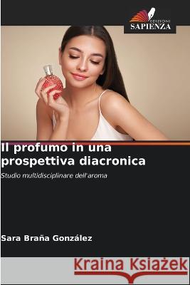 Il profumo in una prospettiva diacronica Sara Braña González 9786205395509