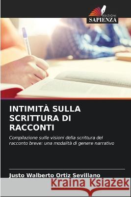 Intimità Sulla Scrittura Di Racconti Ortiz Sevillano, Justo Walberto 9786205396063 Edizioni Sapienza