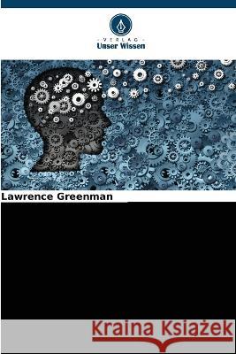 Neurologische Grundlagen unbewusster und höherer Denkprozesse Lawrence Greenman 9786205396094