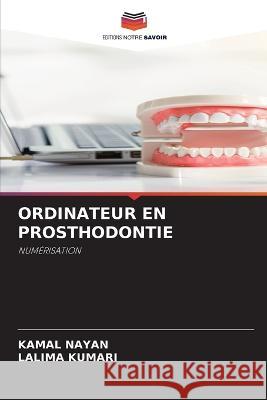 Ordinateur En Prosthodontie Kamal Nayan, Lalima Kumari 9786205396353 Editions Notre Savoir