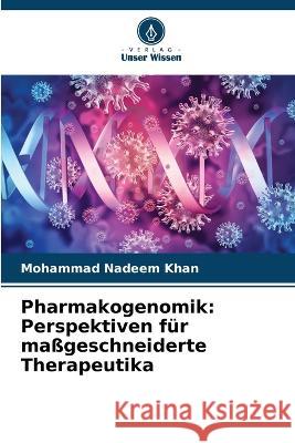 Pharmakogenomik: Perspektiven für maßgeschneiderte Therapeutika Mohammad Nadeem Khan 9786205396889