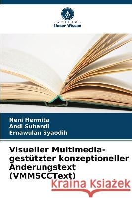 Visueller Multimedia-gestützter konzeptioneller Änderungstext (VMMSCCText) Neni Hermita, Andi Suhandi, Ernawulan Syaodih 9786205397404