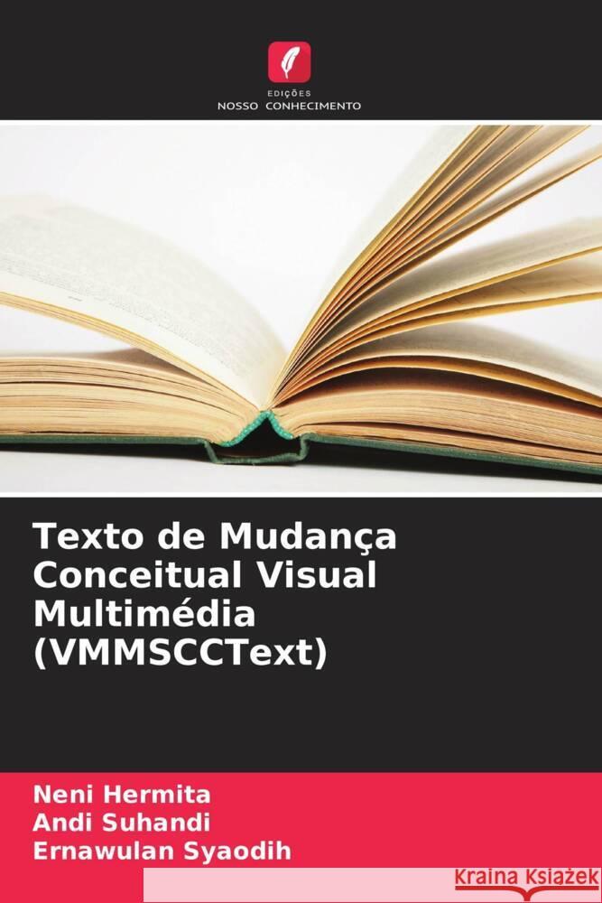 Texto de Mudança Conceitual Visual Multimédia (VMMSCCText) Neni Hermita, Andi Suhandi, Ernawulan Syaodih 9786205397442