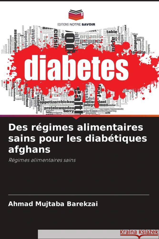 Des régimes alimentaires sains pour les diabétiques afghans Barekzai, Ahmad Mujtaba 9786205397619 Editions Notre Savoir