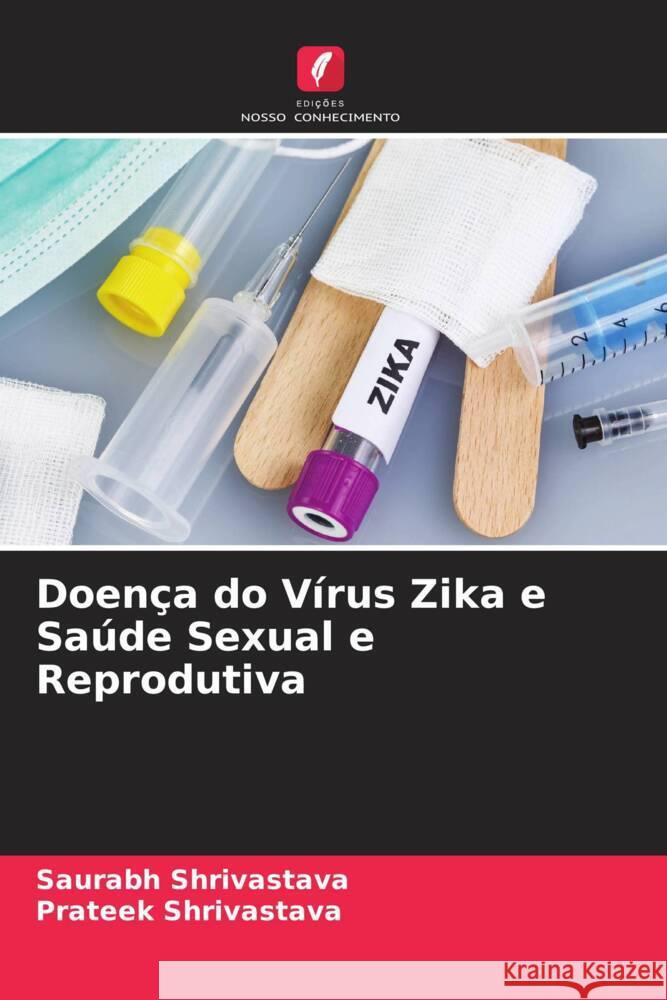 Doença do Vírus Zika e Saúde Sexual e Reprodutiva Saurabh Shrivastava, Prateek Shrivastava 9786205397879 Edicoes Nosso Conhecimento