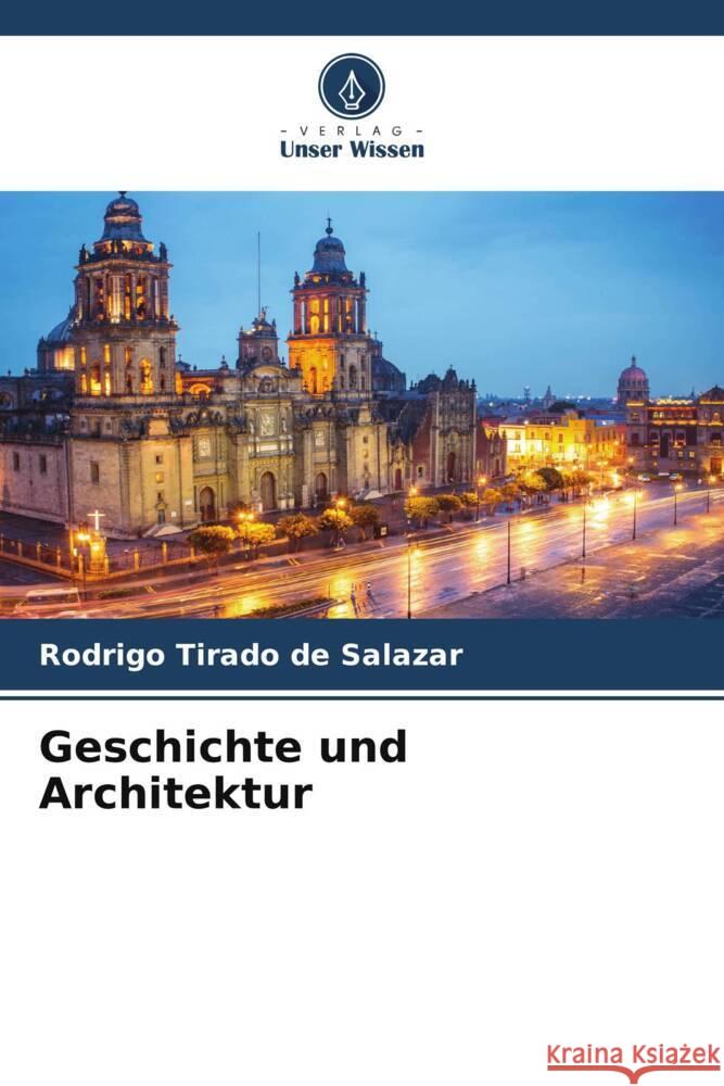 Geschichte und Architektur Tirado de Salazar, Rodrigo 9786205398258