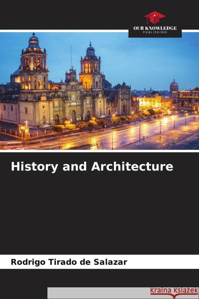 History and Architecture Tirado de Salazar, Rodrigo 9786205398265