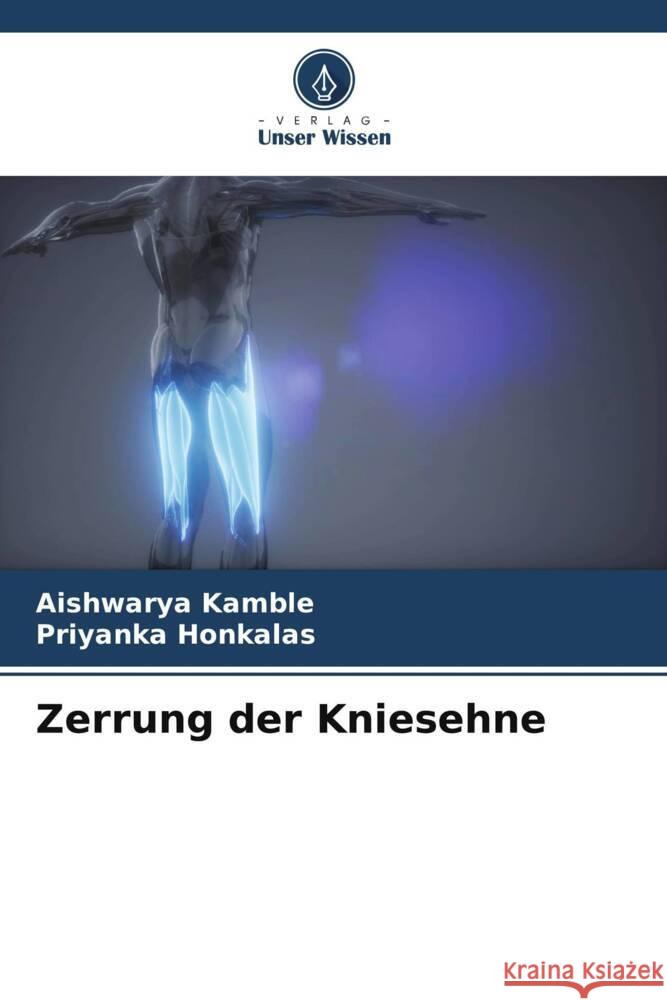 Zerrung der Kniesehne Kamble, Aishwarya, Honkalas, Priyanka 9786205398319 Verlag Unser Wissen