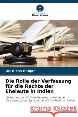 Die Rolle der Verfassung für die Rechte der Eheleute in Indien Dr Richa Ranjan 9786205398661 Verlag Unser Wissen