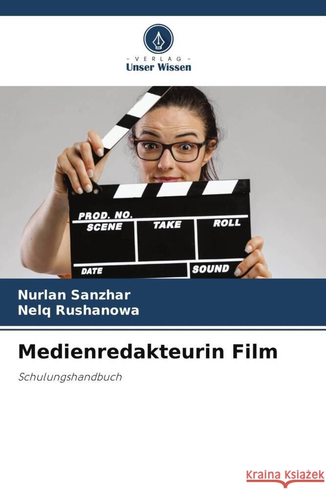 Medienredakteurin Film Sanzhar, Nurlan, Rushanowa, Nelq 9786205398746 Verlag Unser Wissen
