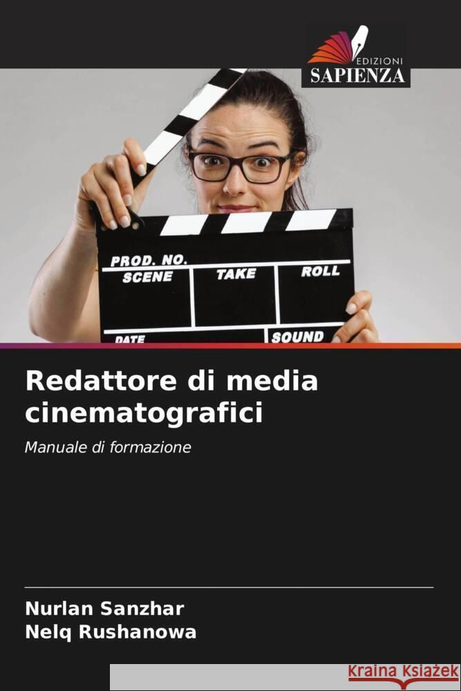 Redattore di media cinematografici Sanzhar, Nurlan, Rushanowa, Nelq 9786205398777 Edizioni Sapienza
