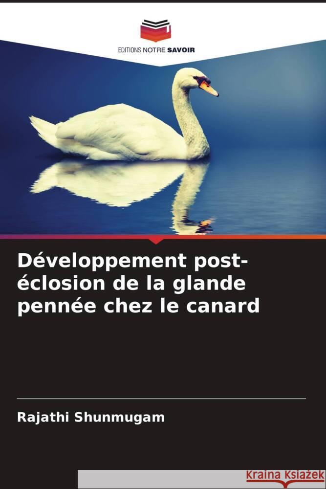 Développement post-éclosion de la glande pennée chez le canard Rajathi Shunmugam 9786205398944