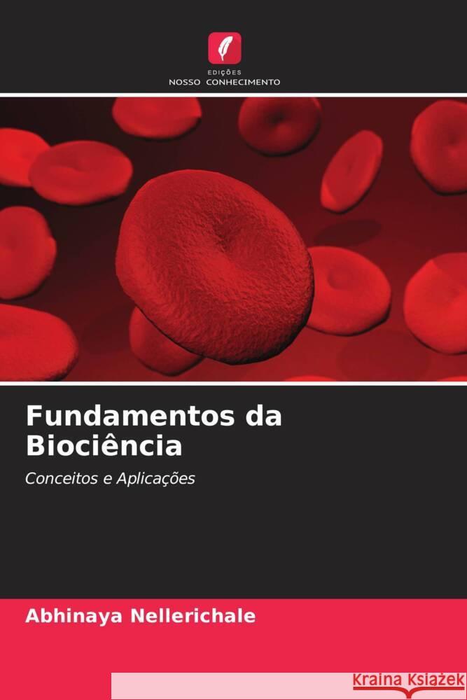 Fundamentos da Biociência Nellerichale, Abhinaya 9786205399200 Edições Nosso Conhecimento