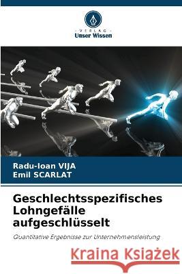 Geschlechtsspezifisches Lohngefälle aufgeschlüsselt Radu-Ioan Vija, Emil Scarlat 9786205399309