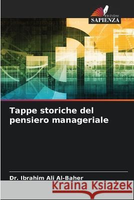 Tappe storiche del pensiero manageriale Dr Ibrahim Ali Al-Baher 9786205399491