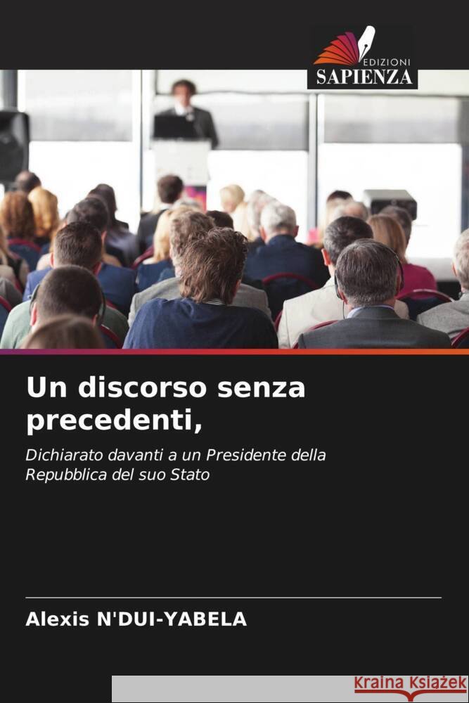 Un discorso senza precedenti, Alexis N'Dui-Yabela 9786205399644 Edizioni Sapienza