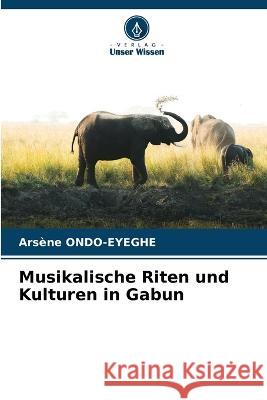 Musikalische Riten und Kulturen in Gabun Arsène Ondo-Eyeghe 9786205399736 Verlag Unser Wissen