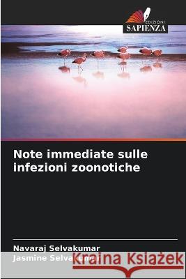 Note immediate sulle infezioni zoonotiche Navaraj Selvakumar, Jasmine Selvakumar 9786205399811 Edizioni Sapienza