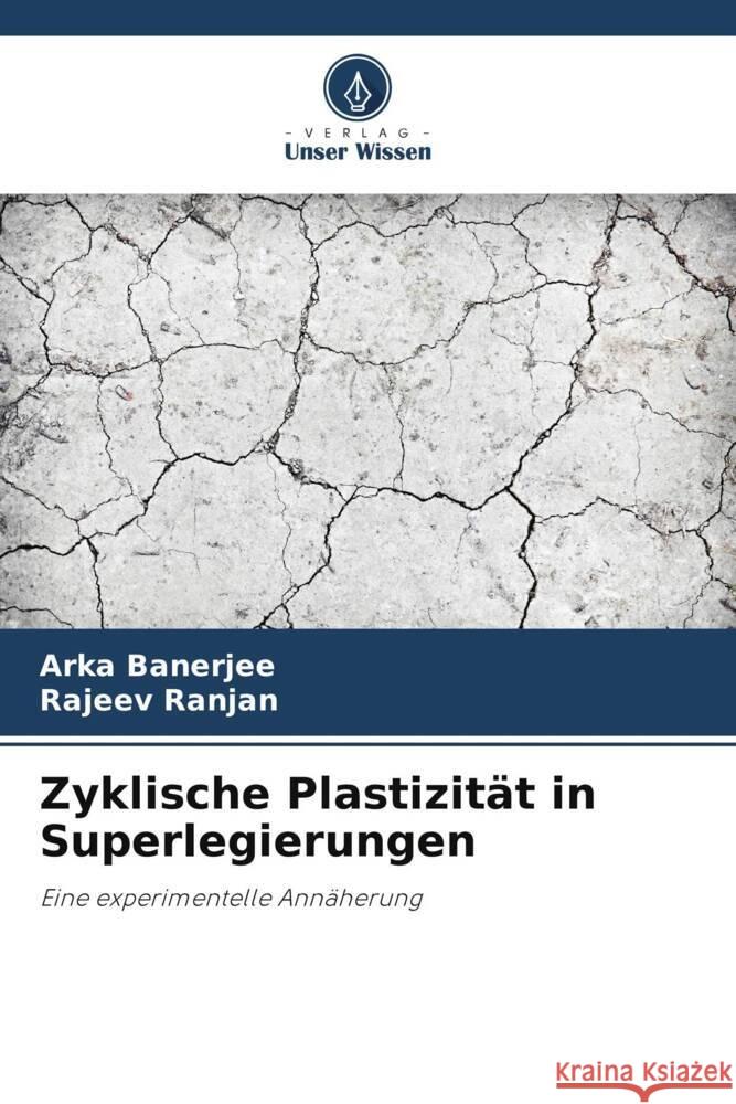 Zyklische Plastizität in Superlegierungen Banerjee, Arka, Ranjan, Rajeev 9786205400395