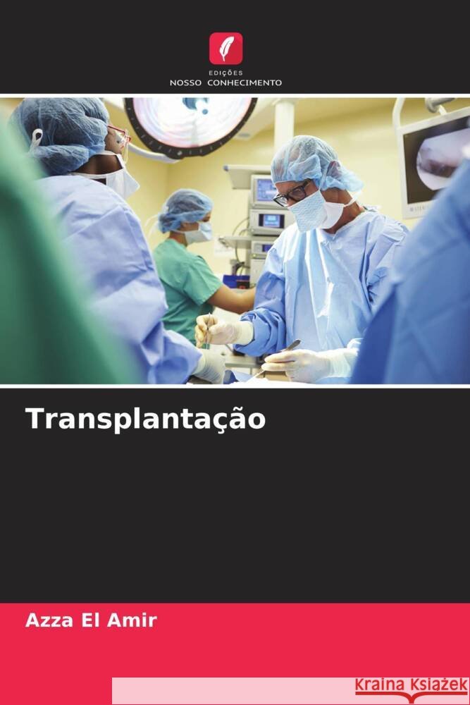 Transplantação El Amir, Azza 9786205400555 Edições Nosso Conhecimento