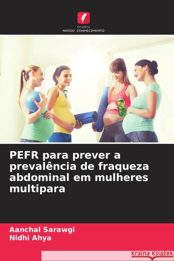 PEFR para prever a prevalência de fraqueza abdominal em mulheres multipara Sarawgi, Aanchal, Ahya, Nidhi 9786205401064