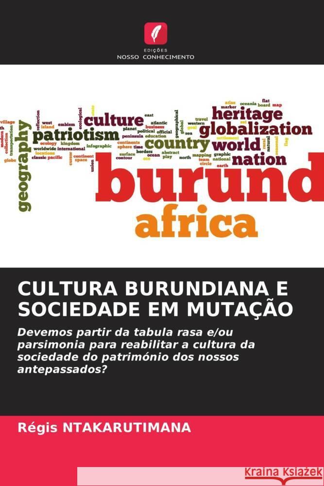 CULTURA BURUNDIANA E SOCIEDADE EM MUTAÇÃO Ntakarutimana, Régis 9786205401187