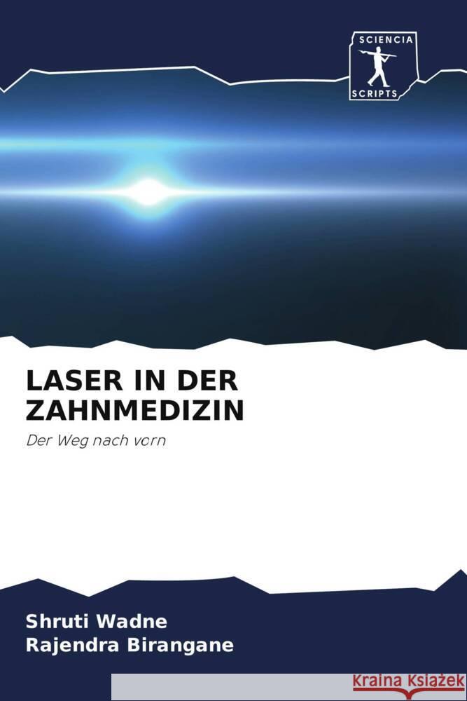 LASER IN DER ZAHNMEDIZIN Wadne, Shruti, Birangane, Rajendra 9786205401217