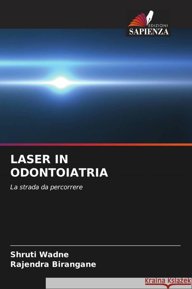 LASER IN ODONTOIATRIA Wadne, Shruti, Birangane, Rajendra 9786205401248