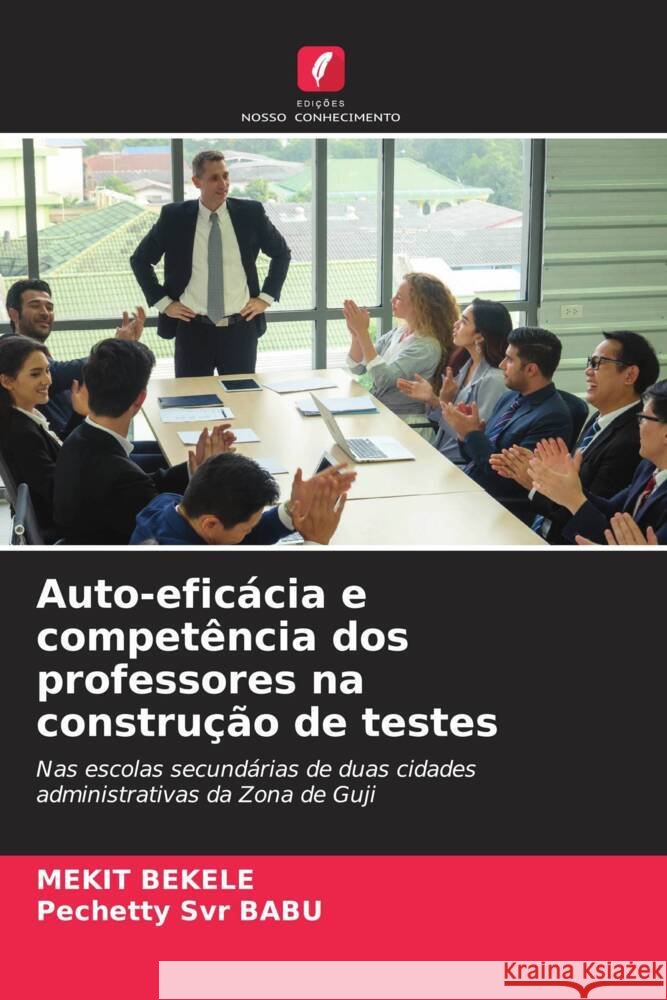 Auto-eficácia e competência dos professores na construção de testes BEKELE, Mekit, Svr BABU, Pechetty 9786205401484
