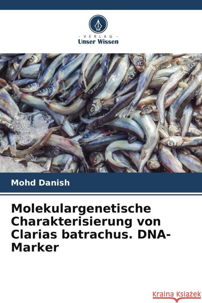 Molekulargenetische Charakterisierung von Clarias batrachus. DNA-Marker Danish, Mohd 9786205401507