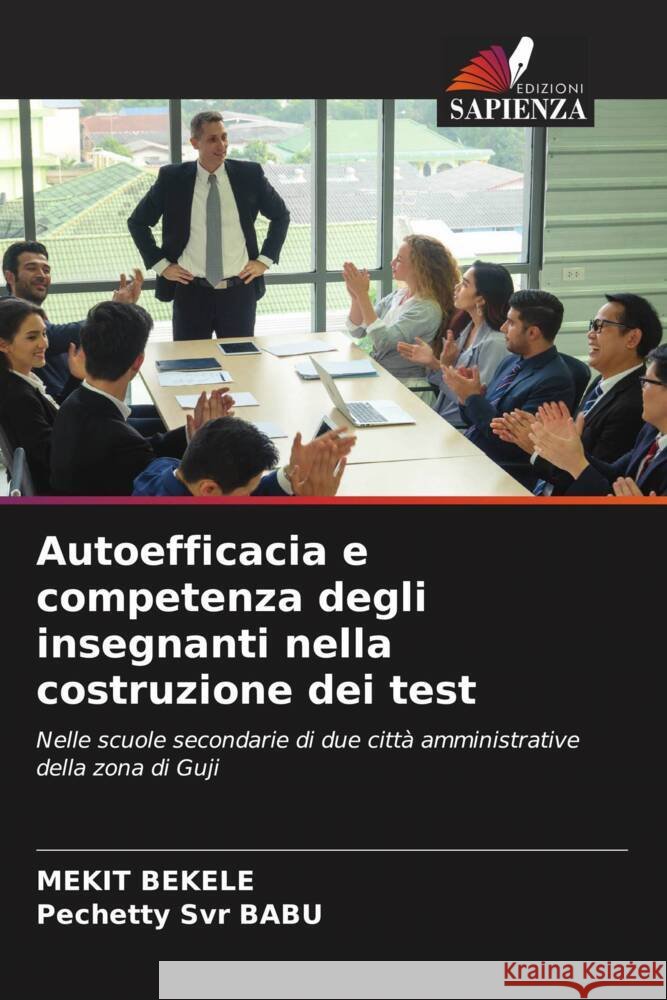 Autoefficacia e competenza degli insegnanti nella costruzione dei test BEKELE, Mekit, Svr BABU, Pechetty 9786205401538