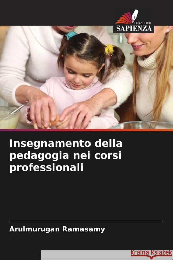 Insegnamento della pedagogia nei corsi professionali Ramasamy, Arulmurugan 9786205401637 Edizioni Sapienza