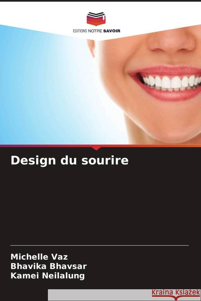 Design du sourire Vaz, Michelle, Bhavsar, Bhavika, Neilalung, Kamei 9786205402184