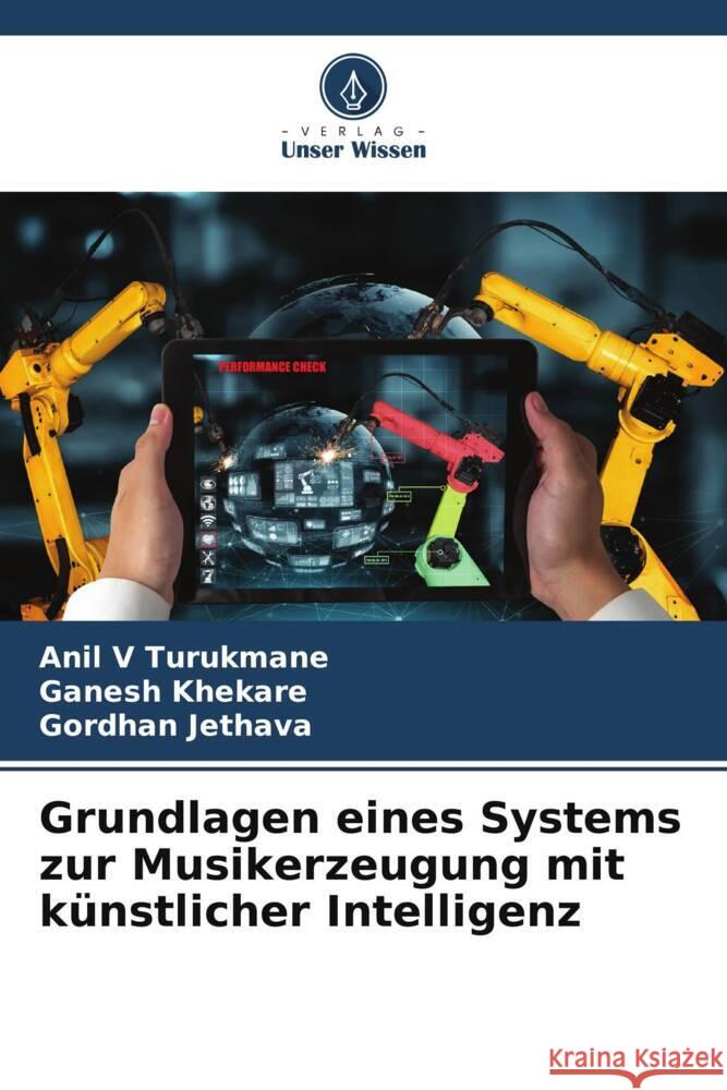 Grundlagen eines Systems zur Musikerzeugung mit künstlicher Intelligenz Turukmane, Anil V, Khekare, Ganesh, Jethava, Gordhan 9786205402351