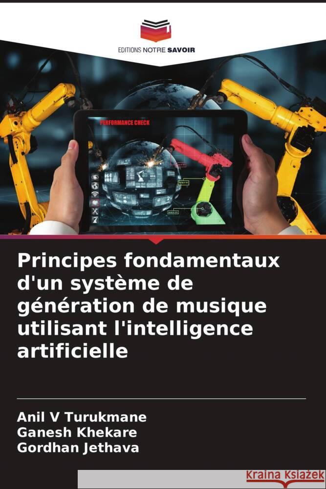 Principes fondamentaux d'un système de génération de musique utilisant l'intelligence artificielle Turukmane, Anil V, Khekare, Ganesh, Jethava, Gordhan 9786205402504 Editions Notre Savoir