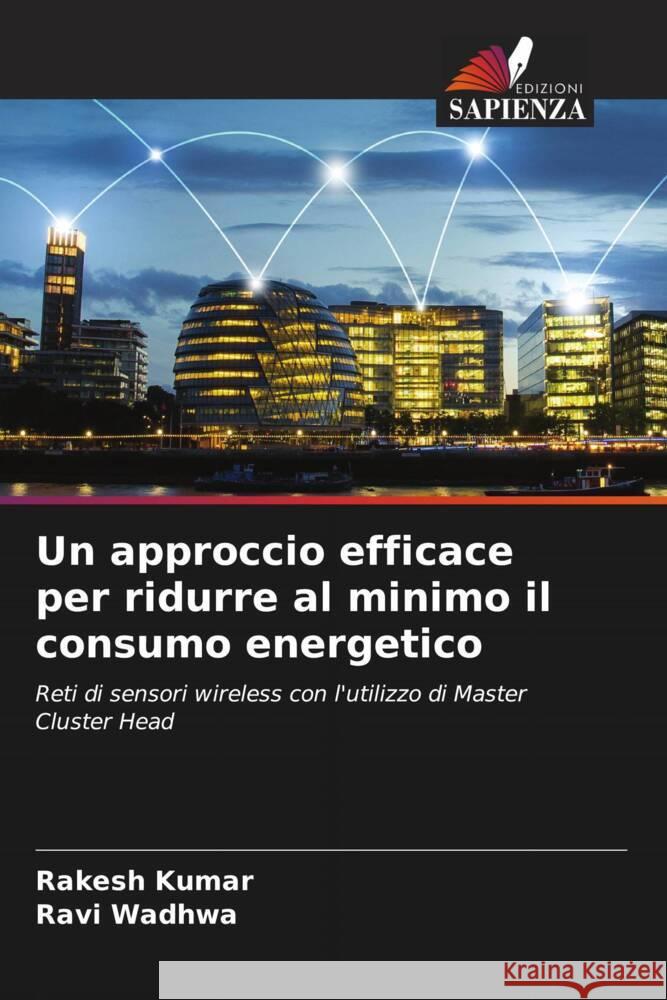 Un approccio efficace per ridurre al minimo il consumo energetico Kumar, Rakesh, Wadhwa, Ravi 9786205403075 Edizioni Sapienza