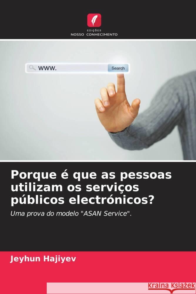 Porque é que as pessoas utilizam os serviços públicos electrónicos? Hajiyev, Jeyhun 9786205403099