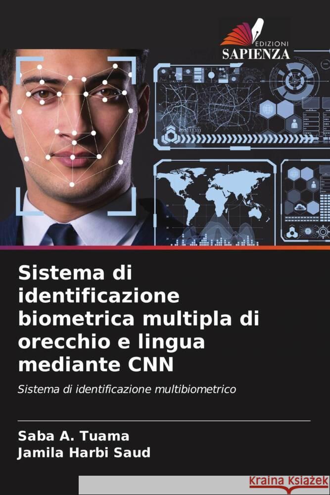 Sistema di identificazione biometrica multipla di orecchio e lingua mediante CNN A. Tuama, Saba, Harbi Saud, Jamila 9786205403259